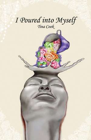 I Poured into Myself de Tina Cook