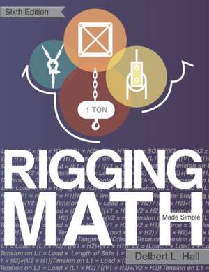 Rigging Math Made Simple, 6th Edition de Delbert L. Hall