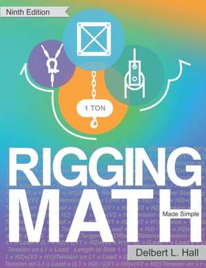 Rigging Math Made Simple, Ninth Edition de Delbert L Hall