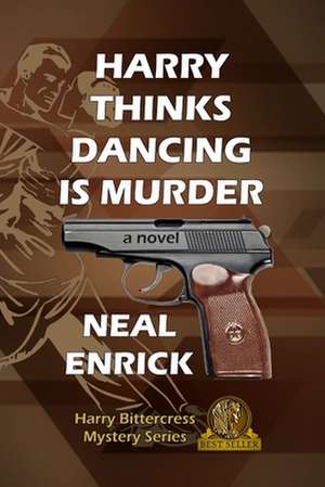 Harry Thinks Dancing is Murder de Neal Enrick