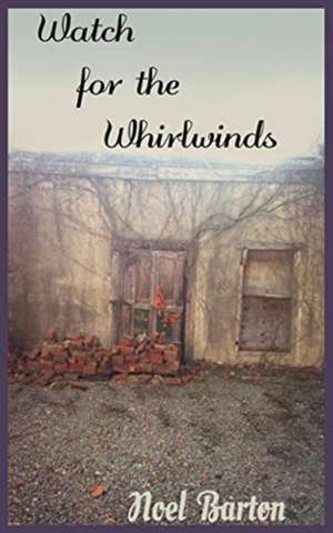 Watch for the Whirlwinds de Noel Barton