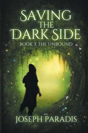 Saving The Dark Side Book 3 de Joseph Paradis