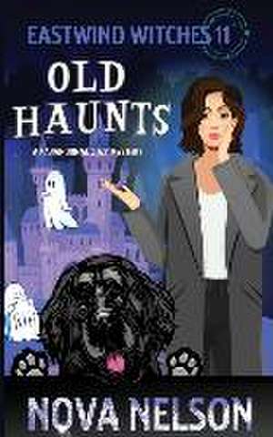 Old Haunts: A Paranormal Cozy Mystery de Nova Nelson