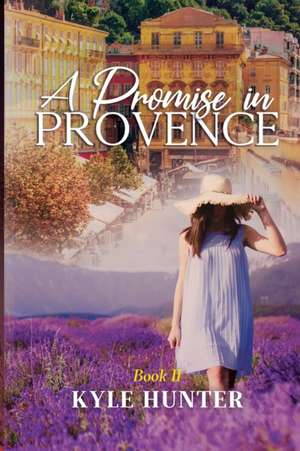 A Promise in Provence de Kyle Hunter