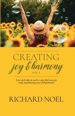 Creating Joy and Harmony - Volume 1 de Richard Noel