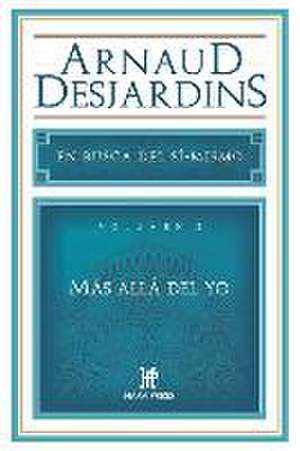 Más allá del yo: En busca del sí mismo. Vol 2 de Arnaud Desjardins