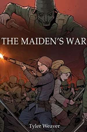 The Maiden's War de Tyler Weaver