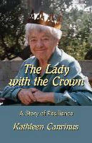 The Lady with the Crown: A Story of Resilience de Kathleen Canrinus