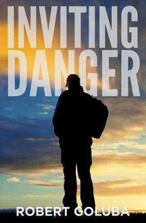 Inviting Danger de Robert Goluba