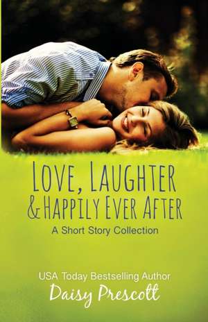 Love, Laughter and Happily Ever After de Daisy Prescott