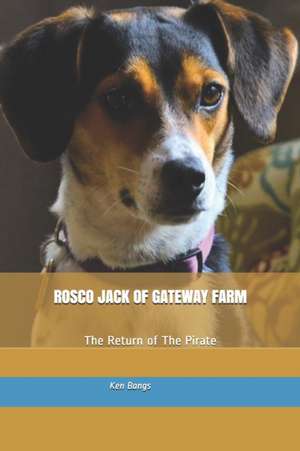 Rosco Jack of Gateway Farm: The Return of The Pirate de Ken Bangs