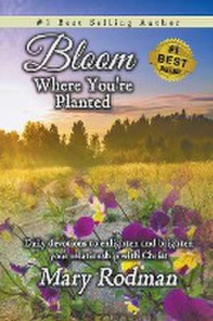 Bloom Where You're Planted de Mary Rodman