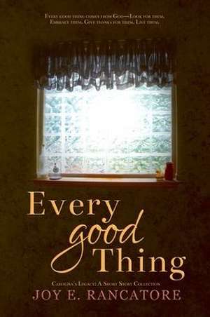 Every Good Thing de Joy E. Rancatore