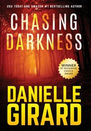 Chasing Darkness de Danielle Girard