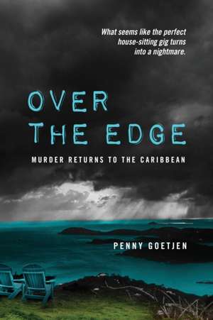 Over the Edge: Murder Returns to the Caribbean de Penny Goetjen