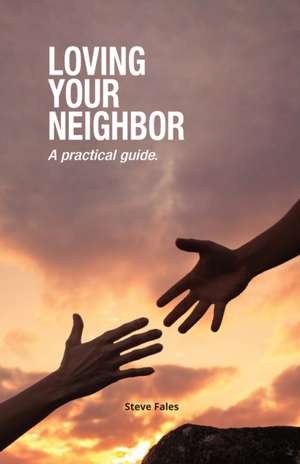 Loving Your Neighbor de Steve Fales