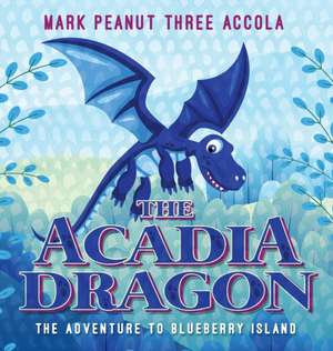 The Acadia Dragon de Mark A Accola