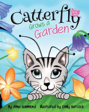Catterfly Grows a Garden de Alma Hammond