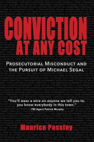 Conviction At Any Cost de Maurice Possley