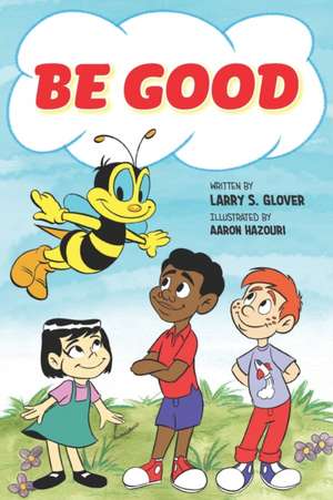 Be Good de Larry S. Glover