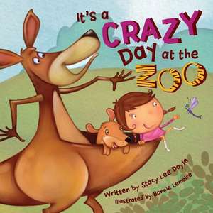 It's a Crazy Day at the Zoo de Stacy Lee Doyle