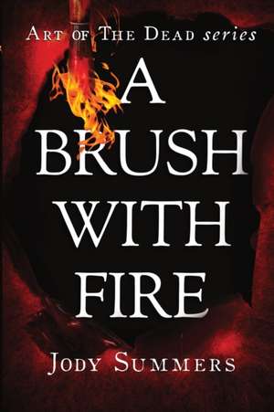 A Brush with Fire de Summers Jody