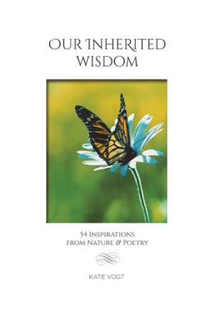 Our Inherited Wisdom de Kate Vogt