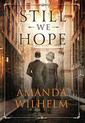 Still We Hope de Amanda Wilhelm