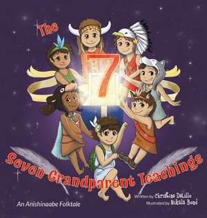 The Seven Grandparent Teachings de Christine Delillo