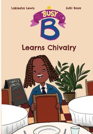 Busy B Learns Chivalry de Lakiesha Lewis