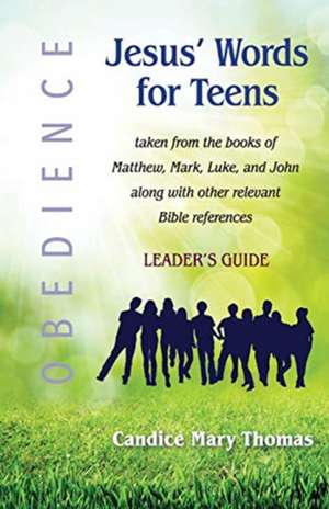 Jesus' Words for Teens--Obedience de Candice Mary Thomas