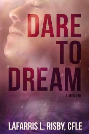 Dare To Dream de Cfle Lafarris L. Risby