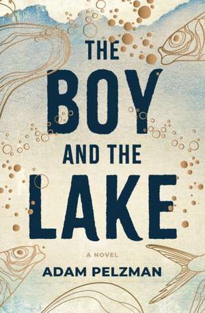 The Boy and the Lake de Adam Pelzman