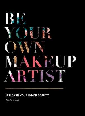 Be Your Own Makeup Artist de Natalie Setareh