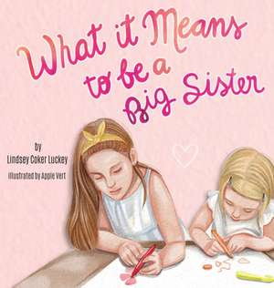 What it Means to be a Big Sister de Lindsey Coker Luckey