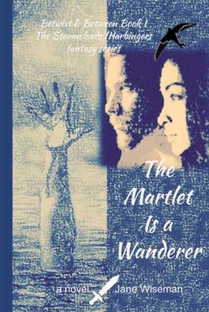 The Martlet Is a Wanderer: A fantasy novel of reanimation and quest de Jane Wiseman