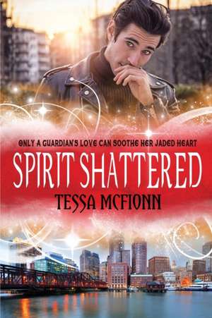 Spirit Shattered de Tessa McFionn