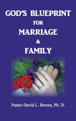 Blueprint for Marriage & Family (Marriage) de David L Brown