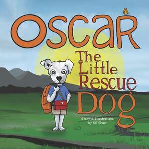 Oscar the Little Rescue Dog de Ec Shaw