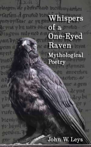 Whispers of a One-Eyed Raven de John W Leys