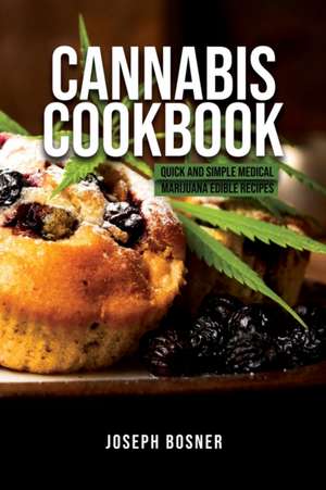 Cannabis Cookbook de Joseph Bosner