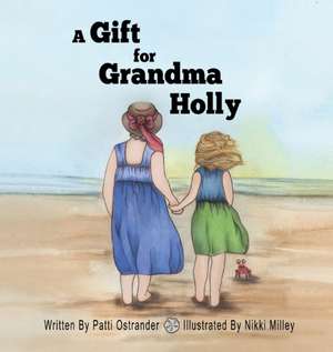 A Gift for Grandma Holly de Patti Ostrander