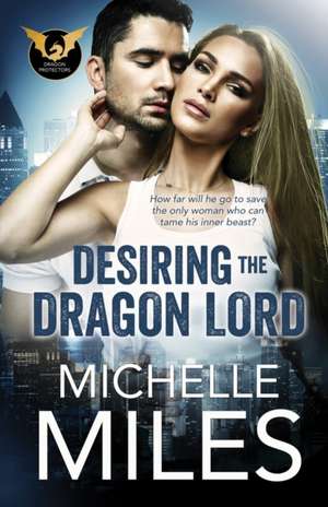 Desiring the Dragon Lord de Michelle Miles