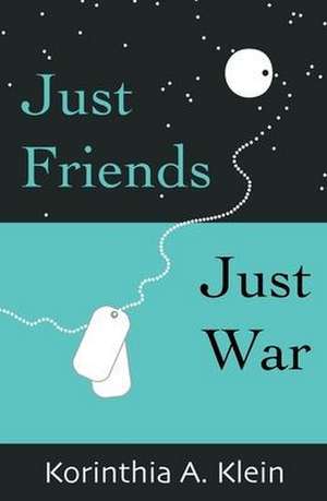 Just Friends, Just War de Korinthia A. Klein