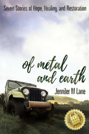 Of Metal and Earth de Jennifer M. Lane