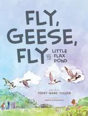 Fly, Geese, Fly de Terry Ward Tucker