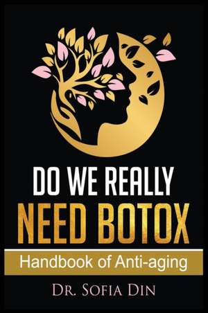 Do We Really Need Botox? de Sofia Din