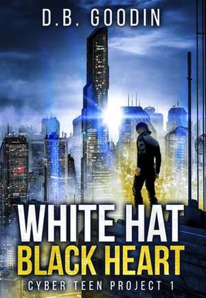 White Hat Black Heart de D. B. Goodin