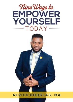 Nine Ways To Empower Yourself Today de Douglas Alrick