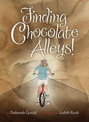 Finding Chocolate Alleys! de Deborah Gould